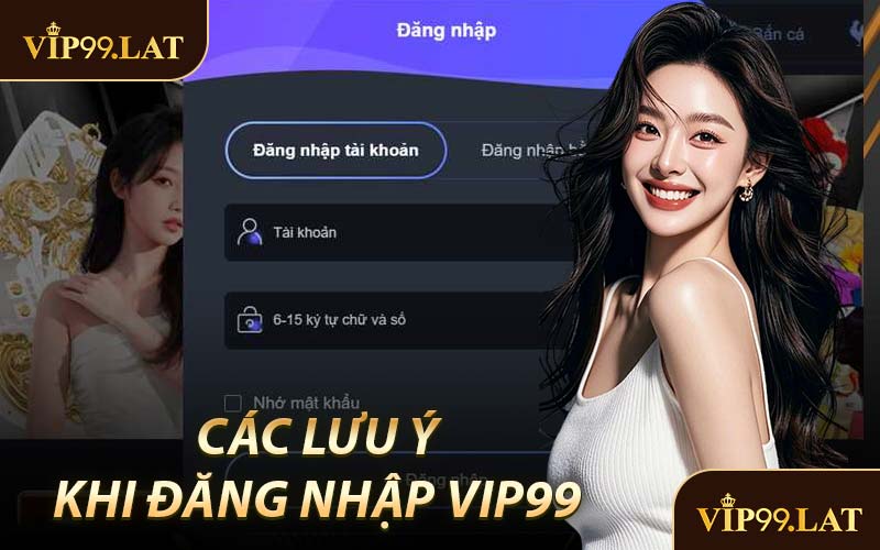 Các Lưu Ý Khi Đăng Nhập VIP99