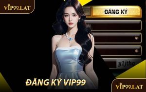 Đăng Ký VIP99