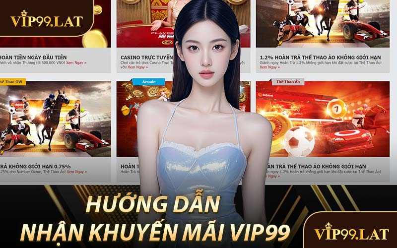 Hướng Dẫn Nhận Khuyến Mãi VIP99