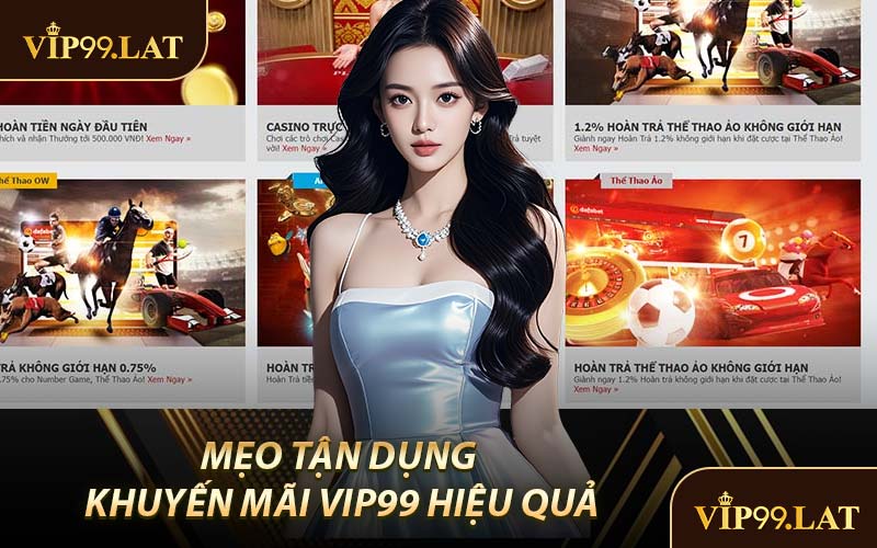 Mẹo Tận Dụng Khuyến Mãi VIP99 Hiệu Quả