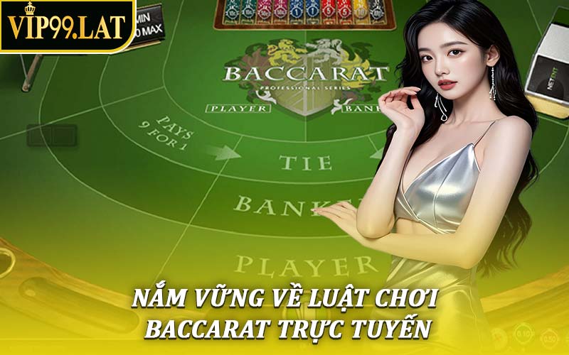 Nắm Vững Về Luật Chơi Baccarat Trực Tuyến