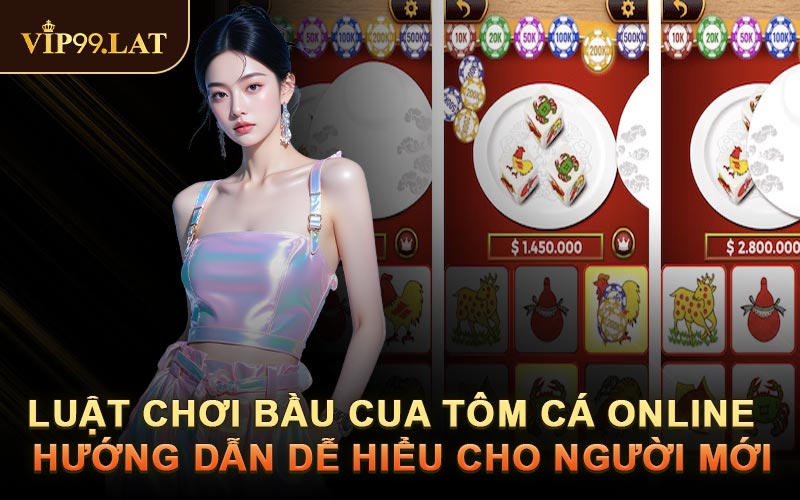 Luật Chơi Bầu Cua Tôm Cá Online - Hướng Dẫn Dễ Hiểu Cho Người Mới