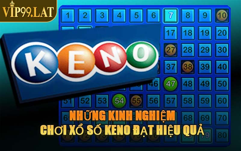 Những Kinh Nghiệm Chơi Xổ Số Keno Đạt Hiệu Quả