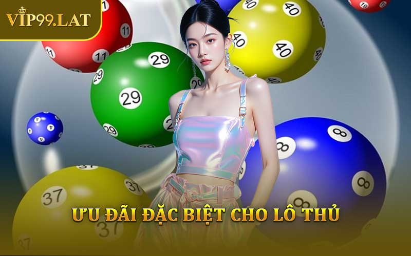 Ưu Đãi Đặc Biệt Cho Lô Thủ