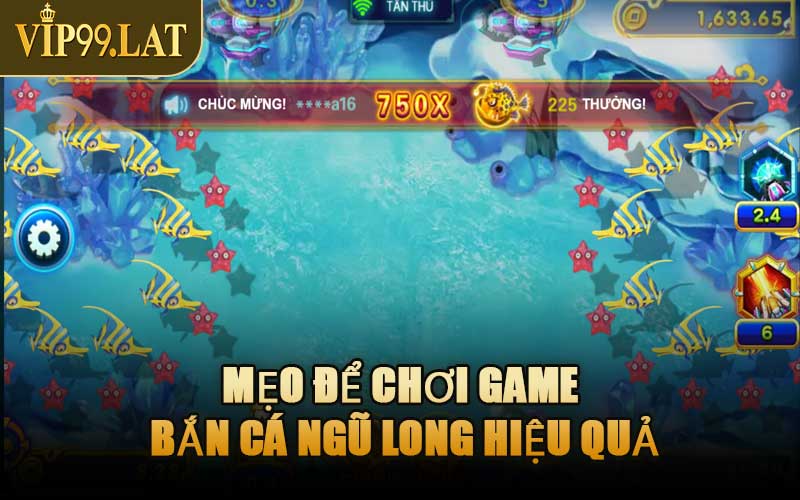 Mẹo Để Chơi Game Bắn Cá Ngũ Long Hiệu Quả