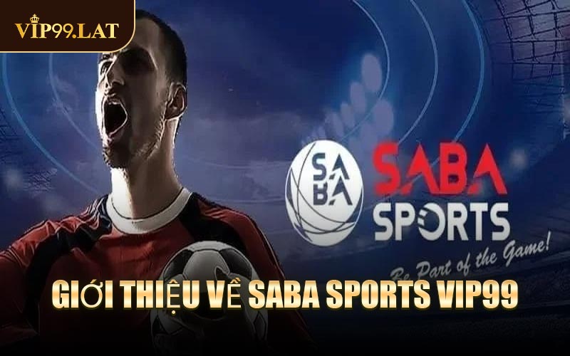 Giới thiệu về Saba Sports VIP99