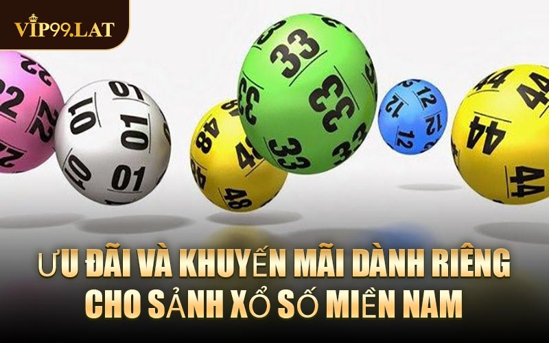 Ưu đãi và khuyến mãi dành riêng cho sảnh Xổ Số Miền Nam